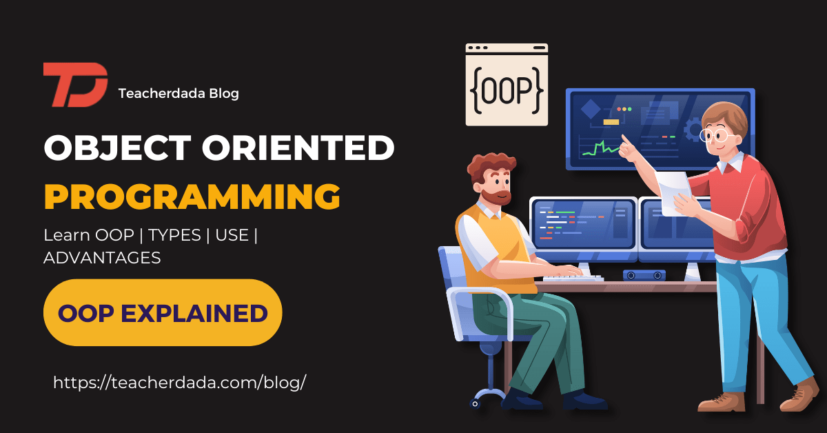What is Object Oriented Programming? - TeacherDada Blog